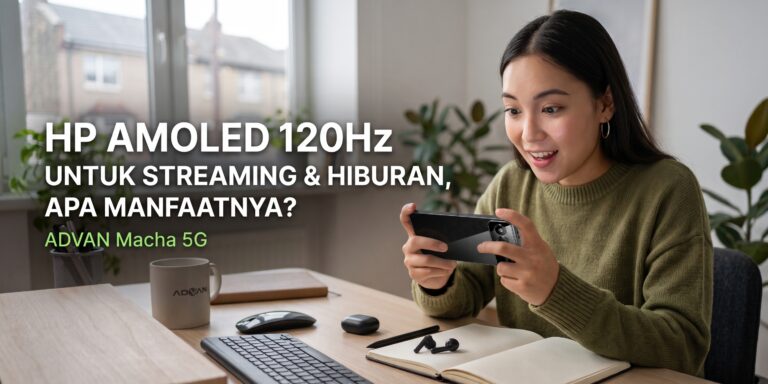 advan macha layar 120hz AMOLED